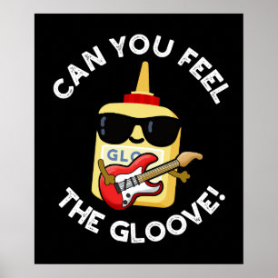 Can You Feel The Gloove Funny Glue Pun Dark BG Poster