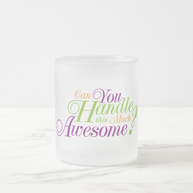 Can you handle this much Awesome Frosted Glass Coffee Mug (Center)