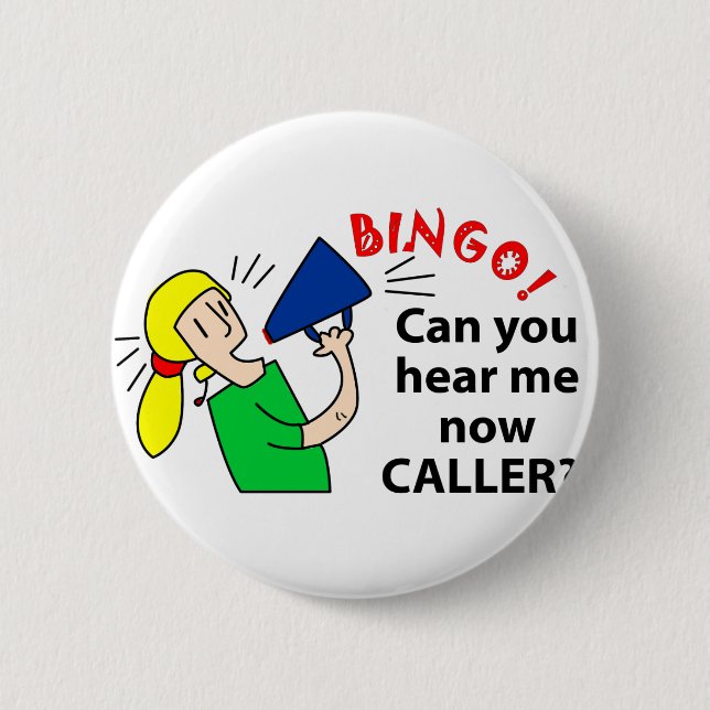 Can you hear me now bingo caller? 6 cm round badge (Front)