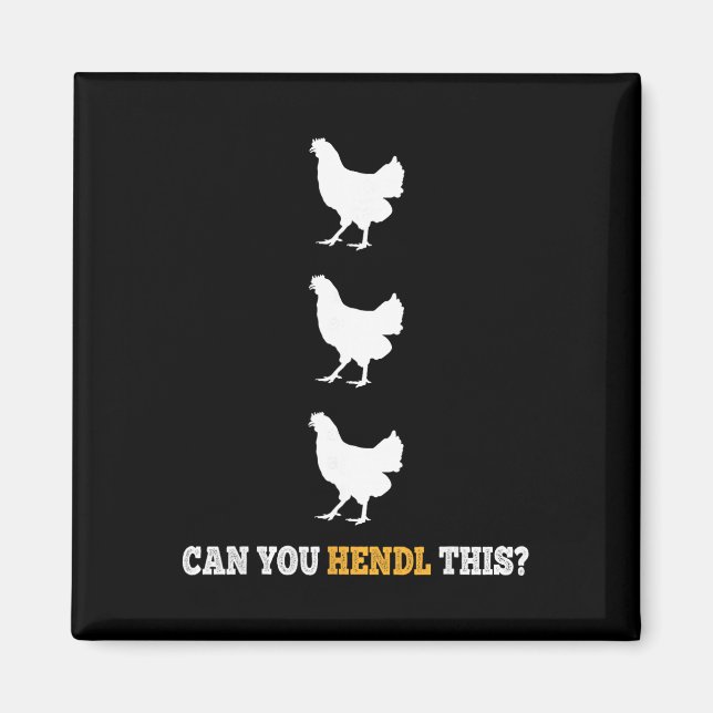 Can You Hendl This Funny Chicken Farmer Pun Design Magnet (Front)