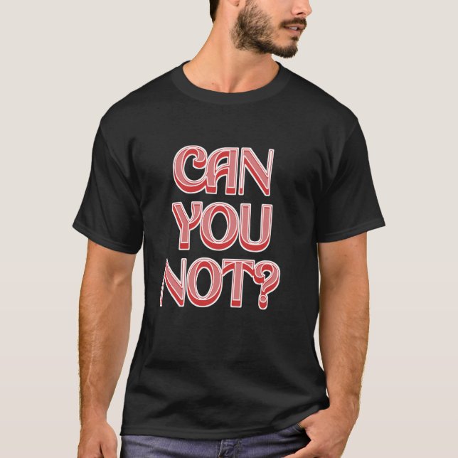 Can You Not Do That, Please T-Shirt (Front)