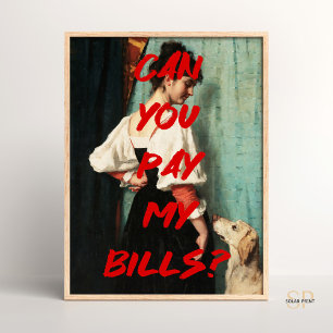 Can you pay my bills Renaissance Painting Quote Poster