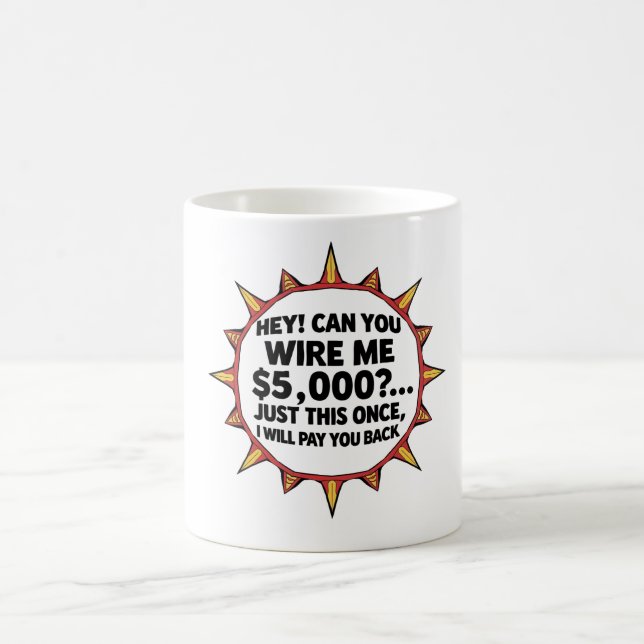 Can You Wire Me $5,000... Coffee Mug (Center)