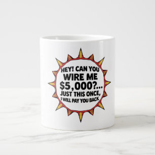 Can You Wire Me $5,000... Large Coffee Mug