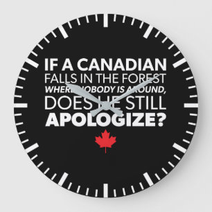 Canada, Canadian Humour - Apologise - Funny Novelt Large Clock