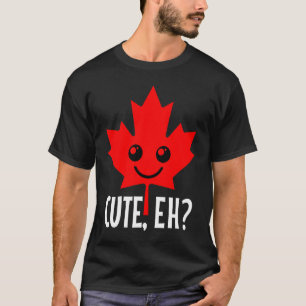 Canada Cute Eh Maple Leaf Candadian Flag Pride T-Shirt