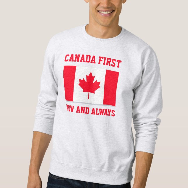 Canada First. Now and always. Conservative Canada. Sweatshirt (Front)