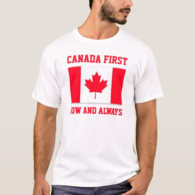 Canada First. Now and always. Conservative Canada. T-Shirt (Front)