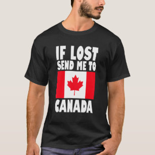 Canada Flag Design If lost send me to Canada T-Shirt