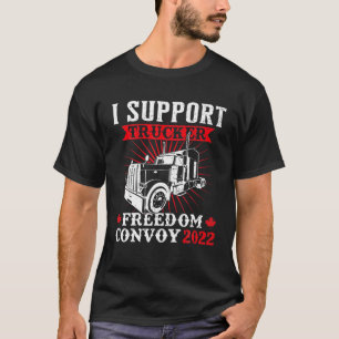 Canada Freedom Convoy 2022 Canadian Truckers Suppo T-Shirt