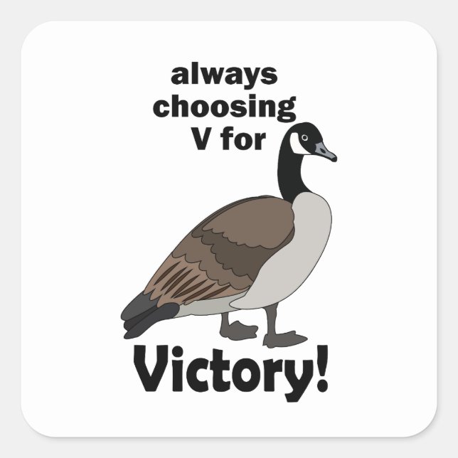 Canada Goose Bird Always Choosing V For Victory Square Sticker (Front)
