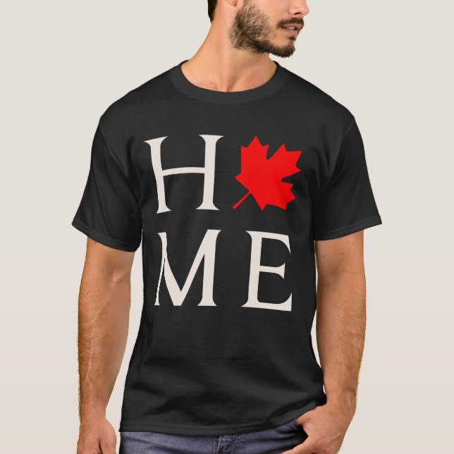 canada home maple leaf canadian T-Shirt (Front)
