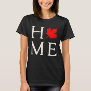 canada home maple leaf canadian T-Shirt