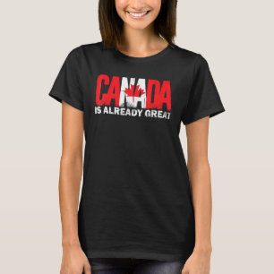 Canada Is Already Great Canada Day Pride T-Shirt