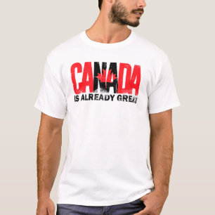 Canada Is Already Great Canada Day Pride T-Shirt