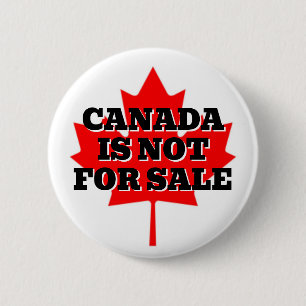 CANADA IS NOT FOR SALE 6 CM ROUND BADGE