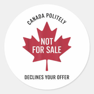 Canada Is Not For Sale, Canada Politely Declines Y Classic Round Sticker