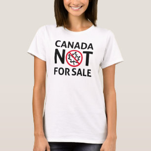 CANADA is not for Sale Freedom Canadian Oh T-Shirt