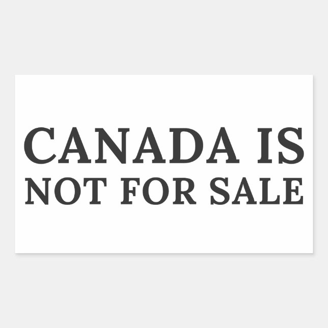 Canada Is Not For Sale - Political Message Rectangular Sticker (Front)