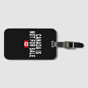 Canada is Not For Sale ,Proud to be Canadian , Can Luggage Tag