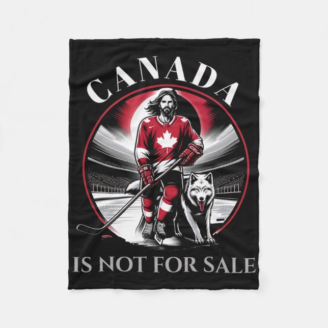 Canada Is Not For Sale, Proud To Be Canadian, Cana Fleece Blanket (Front)