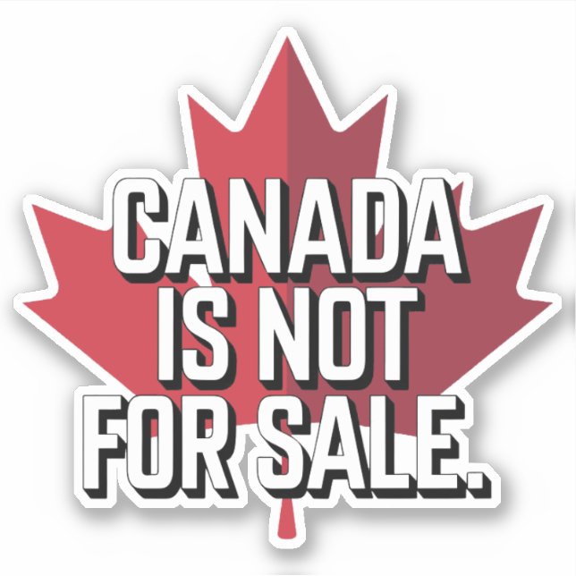 Canada is Not For Sale Sticker (Front)