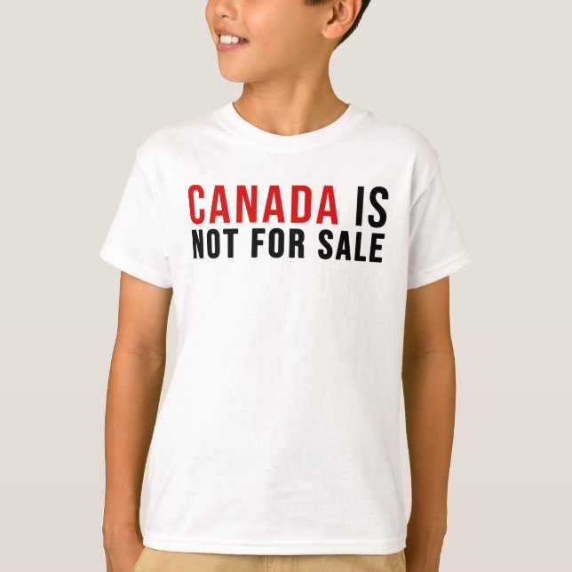 Canada Is Not For Sale T-Shirt (Front)