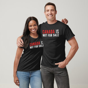 Canada Is Not For Sale T-Shirt