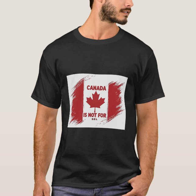 Canada is Not for Sale T-Shirt (Front)