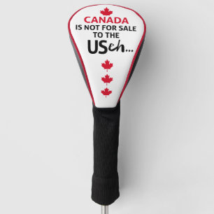 Canada Is Not For Sale to the USA Eh - Freedom Golf Head Cover