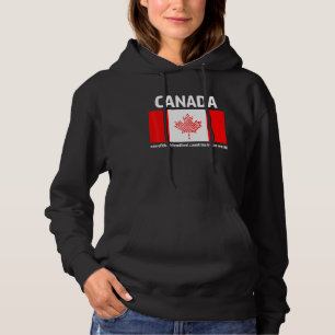 Canada Is One Of The Friendliest Countries In The  Hoodie