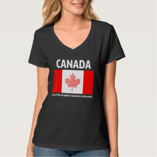 Canada Is One Of The Friendliest Countries In The T-Shirt