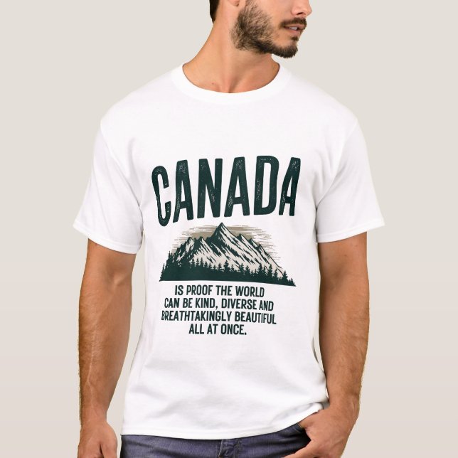 Canada Is Proof The World Can Be Kind Diverse T-Shirt (Front)