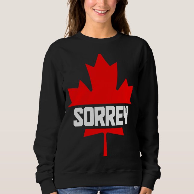 Canada Maple Leaf Sorrey  Canadian Flag  2 Sweatshirt (Front)