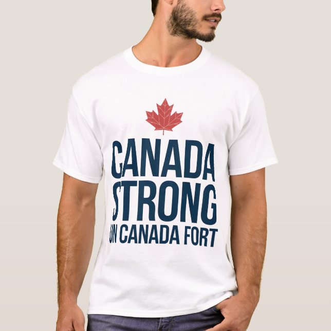 Canada Strong Un Canada Fort  T-Shirt (Front)