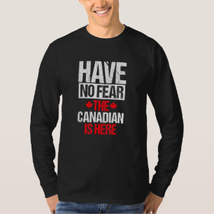 Canada Team Have No Fear The Canadian Is Here 2 T-Shirt
