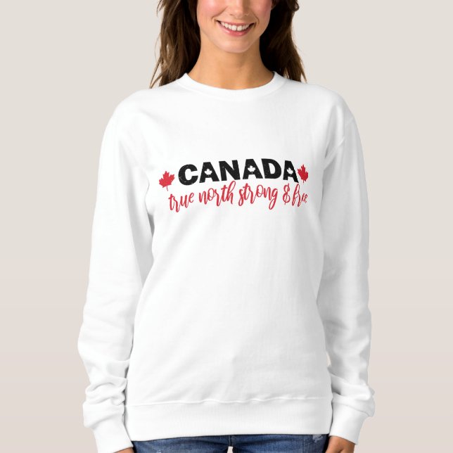 Canada true north strong and free sweatshirt (Front)