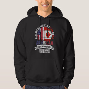 Canadian American We know Places where Country Can Hoodie