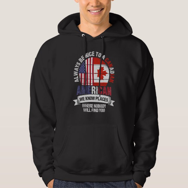 Canadian American We know Places where Country Can Hoodie (Front)