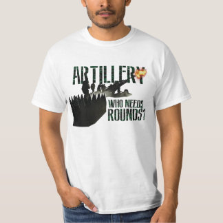 Canadian Artillery "Who Needs Rounds?" T-Shirt
