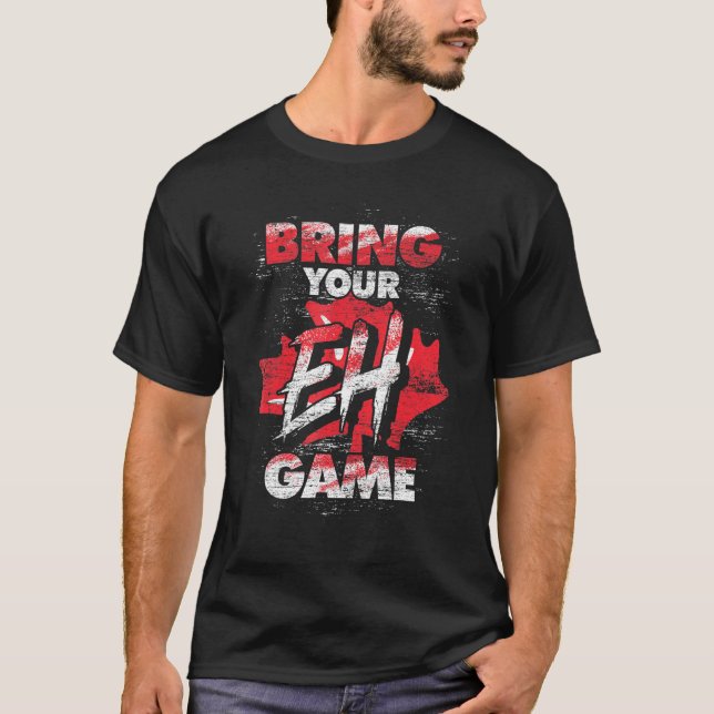Canadian Bring Your Eh Game Maple Leaf Canada T-Shirt (Front)