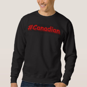"#Canadian" Cute Design. Buy Now Sweatshirt