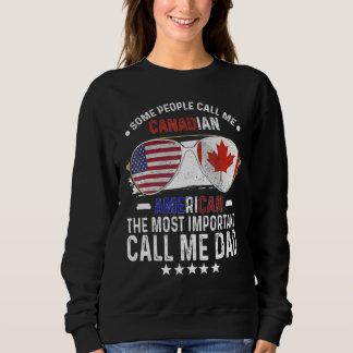 Canadian Dad Canada Fathers Day Papa Canadian Amer Sweatshirt