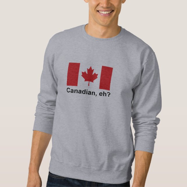 Canadian, eh? sweatshirt (Front)