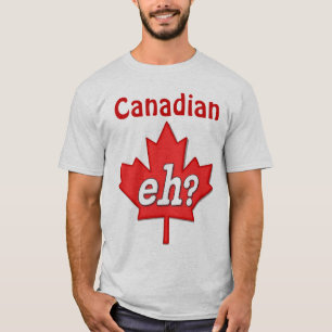 Canadian Eh? T-Shirt