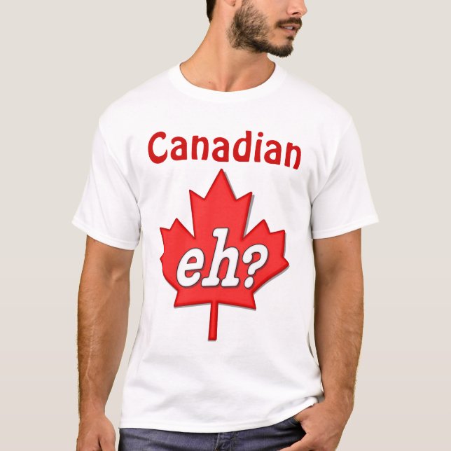 Canadian Eh? T-Shirt (Front)