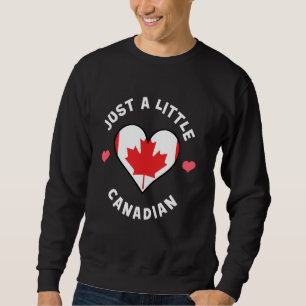 Canadian Flag Heart Just A Little Canadian Canada Sweatshirt