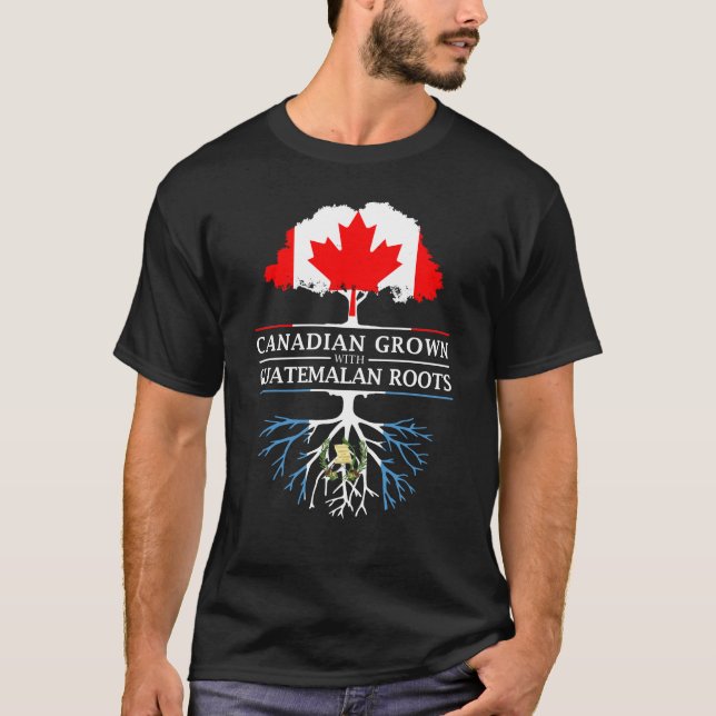 Canadian Grown with Guatemalan Roots   Guatemala T-Shirt (Front)