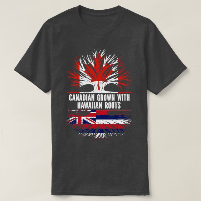Canadian Grown with Hawaiian Roots Canada Flag T-Shirt (Design Front)