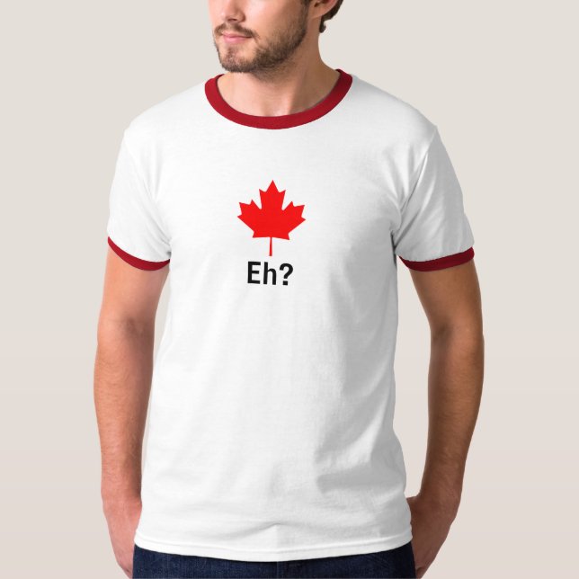 Canadian Maple Leaf Eh? T-Shirt (Front)